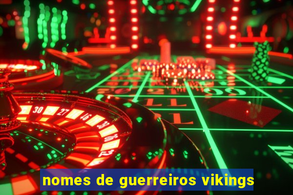 nomes de guerreiros vikings