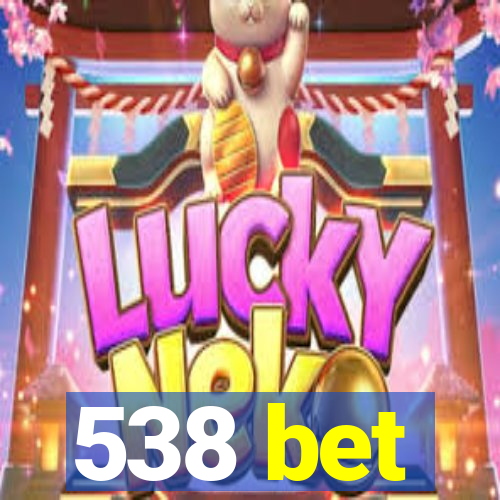 538 bet