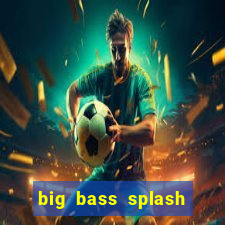 big bass splash demo betano