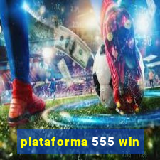 plataforma 555 win