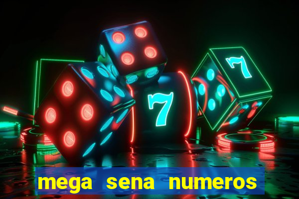 mega sena numeros que mais saem