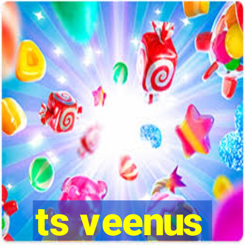 ts veenus