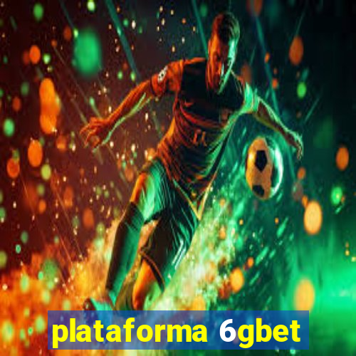 plataforma 6gbet