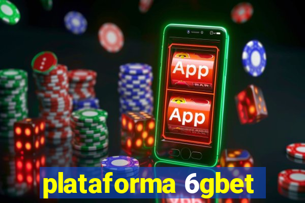 plataforma 6gbet