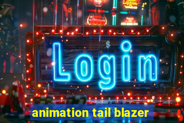 animation tail blazer