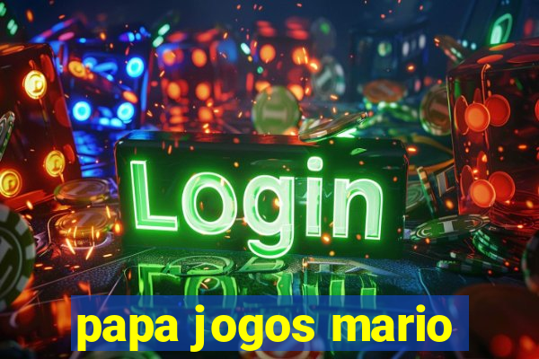 papa jogos mario