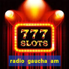 radio gaucha am 600 porto alegre rs