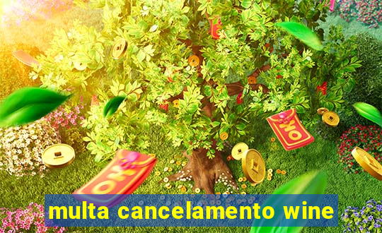 multa cancelamento wine