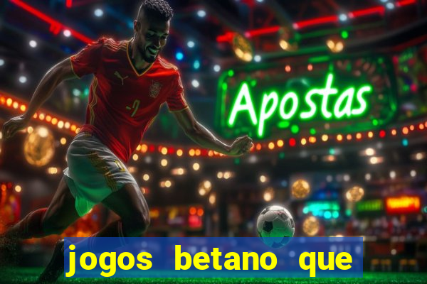 jogos betano que mais pagam