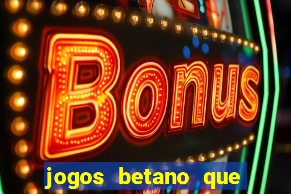 jogos betano que mais pagam