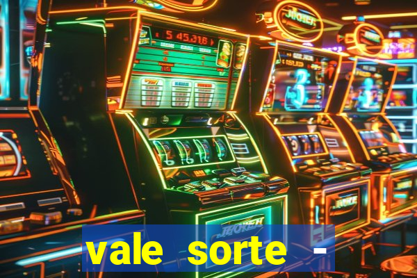 vale sorte - resultado hoje