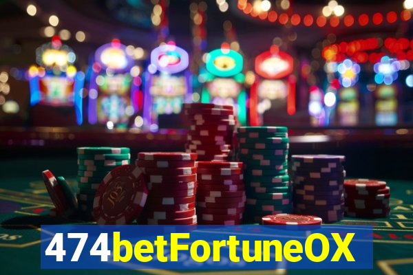 474betFortuneOX