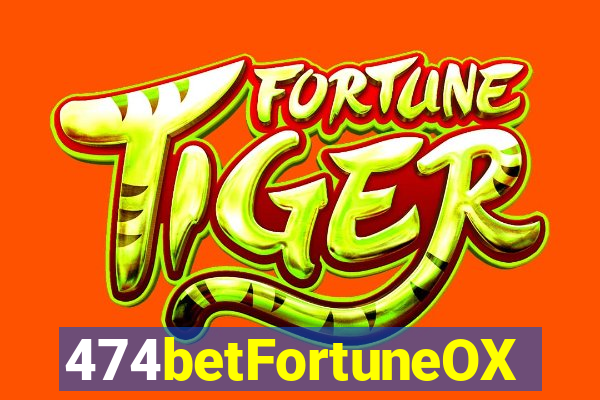 474betFortuneOX