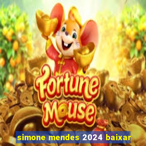 simone mendes 2024 baixar