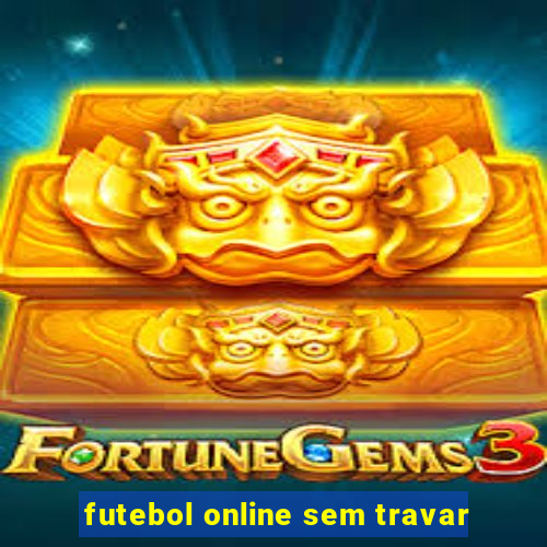 futebol online sem travar