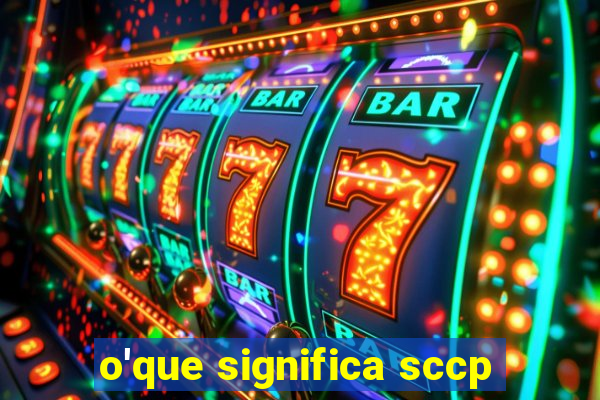 o'que significa sccp