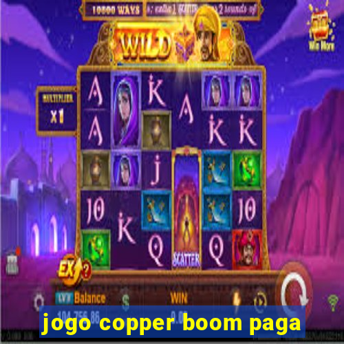 jogo copper boom paga