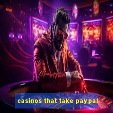 casinos that take paypal