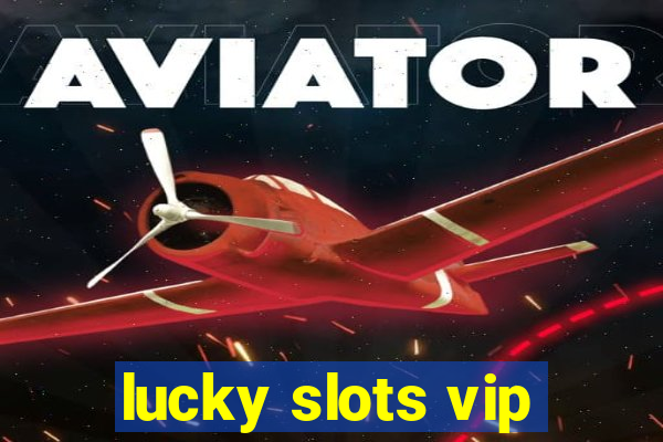 lucky slots vip