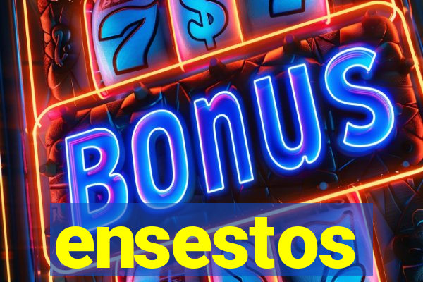 ensestos