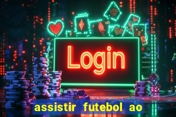 assistir futebol ao vivo multi canais