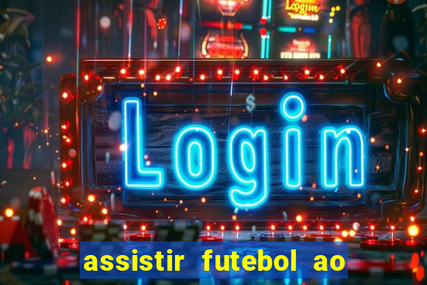 assistir futebol ao vivo multi canais