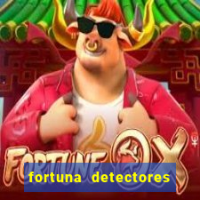 fortuna detectores de metal