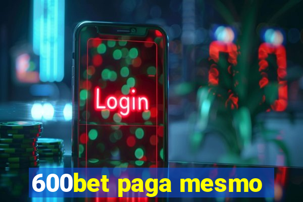 600bet paga mesmo