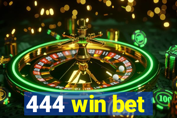 444 win bet