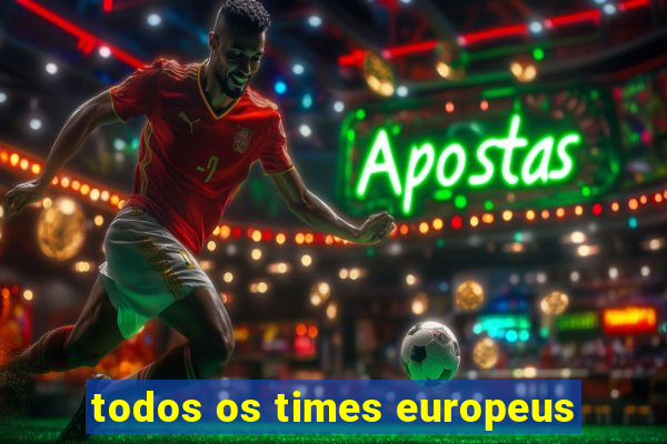 todos os times europeus