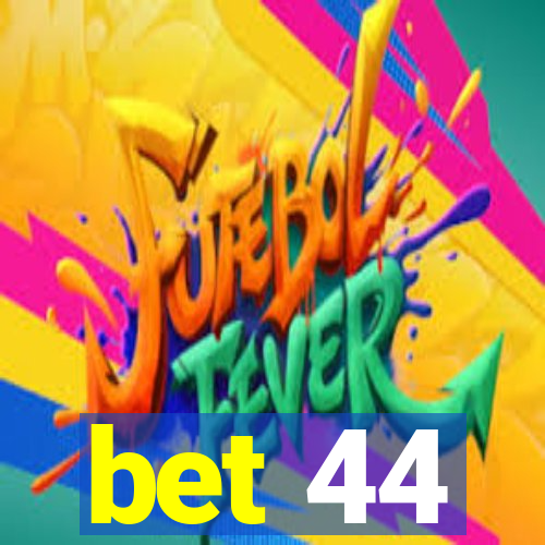 bet 44