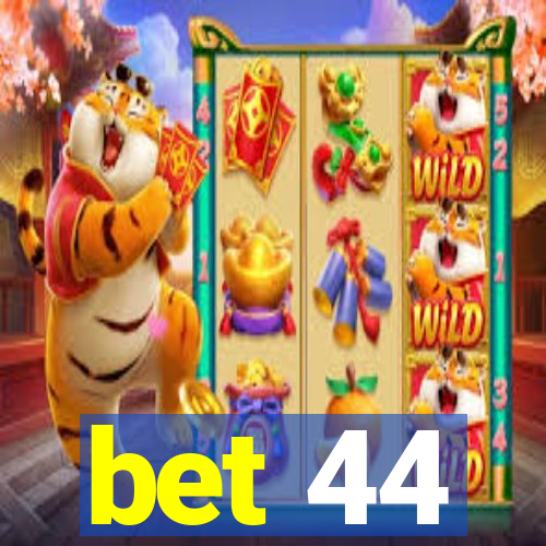 bet 44