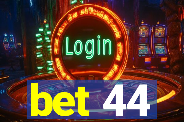 bet 44