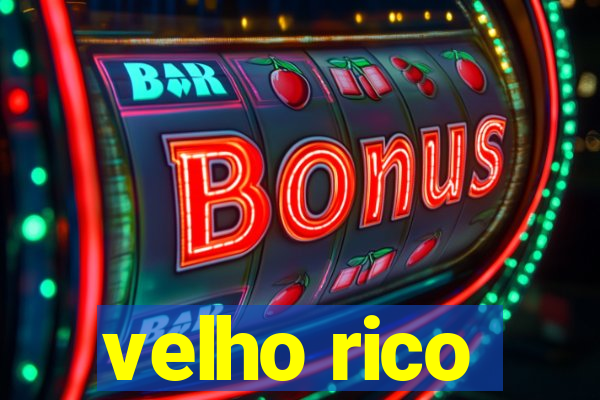 velho rico