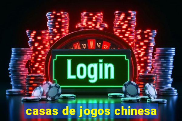 casas de jogos chinesa