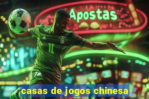 casas de jogos chinesa