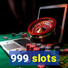 999 slots