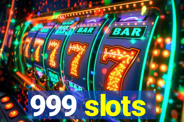 999 slots