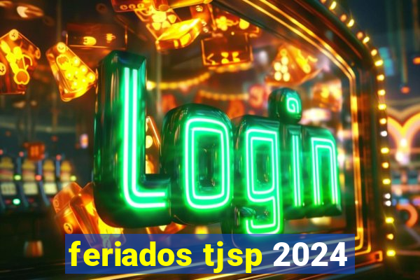 feriados tjsp 2024