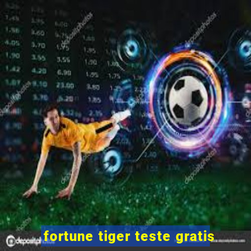 fortune tiger teste gratis