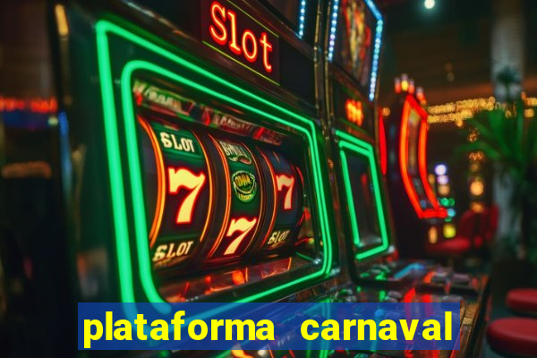 plataforma carnaval 777 bet