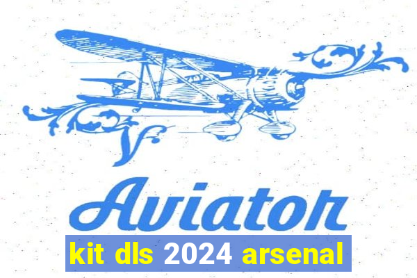 kit dls 2024 arsenal