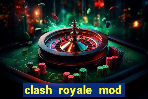 clash royale mod cartas modificadas download