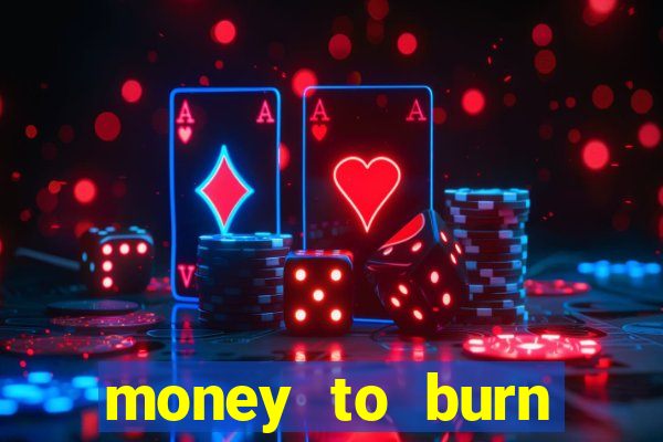 money to burn money to-burn system chapter 1 pt br