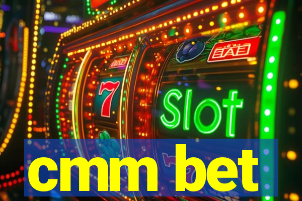 cmm bet