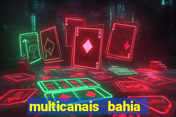 multicanais bahia ao vivo