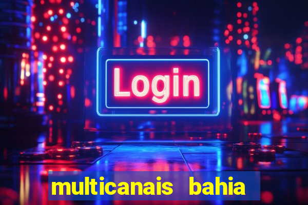 multicanais bahia ao vivo