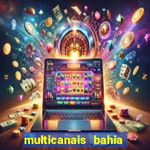 multicanais bahia ao vivo