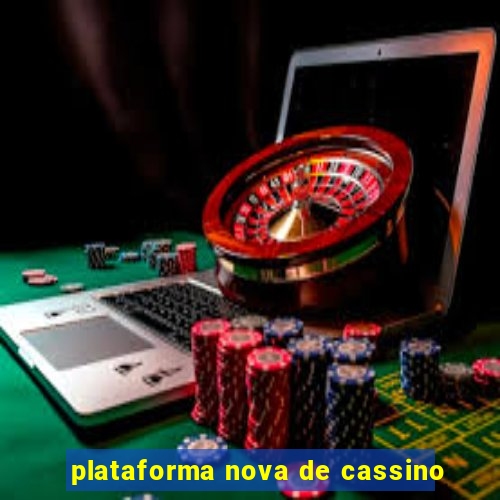 plataforma nova de cassino