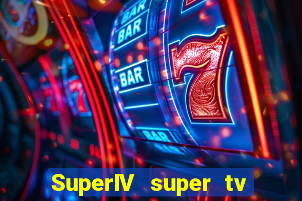 SuperIV super tv ao vivo super tv ao vivo -